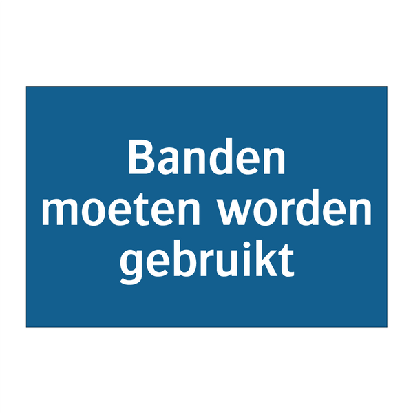 Banden moeten worden gebruikt & Banden moeten worden gebruikt & Banden moeten worden gebruikt