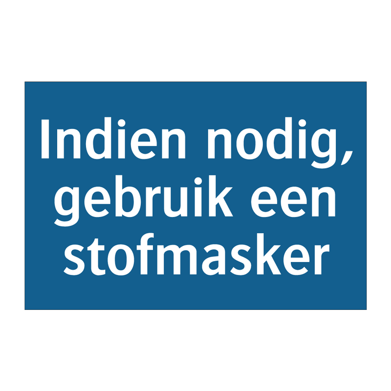 Indien nodig, gebruik een stofmasker & Indien nodig, gebruik een stofmasker