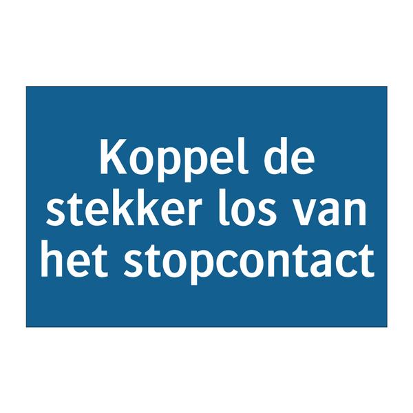 Koppel de stekker los van het stopcontact & Koppel de stekker los van het stopcontact