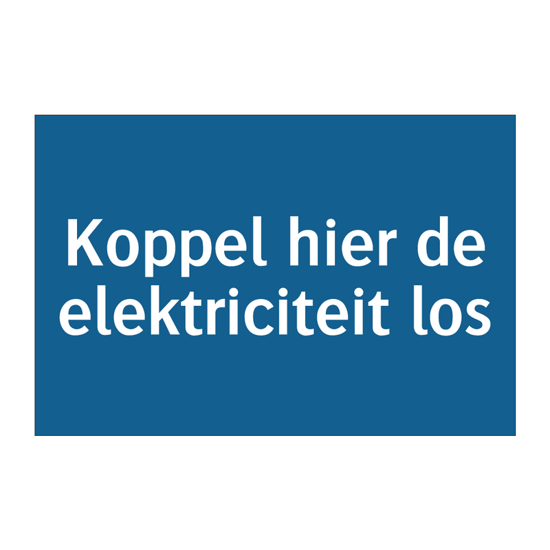 Koppel hier de elektriciteit los & Koppel hier de elektriciteit los