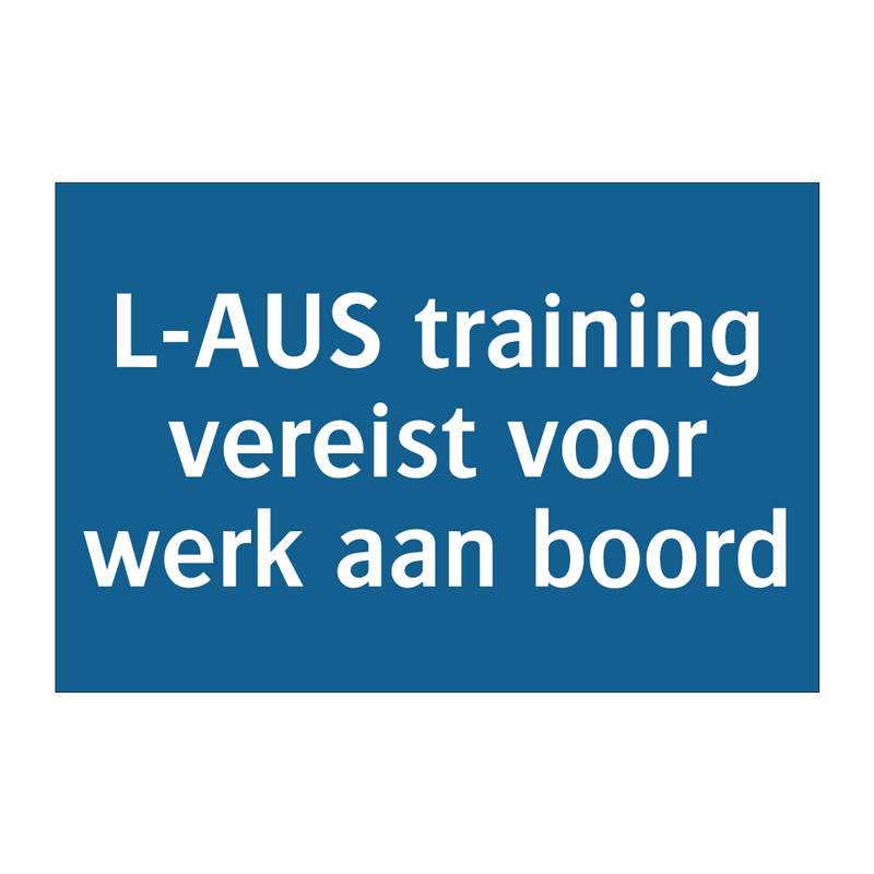 L-AUS training vereist voor werk aan boord & L-AUS training vereist voor werk aan boord