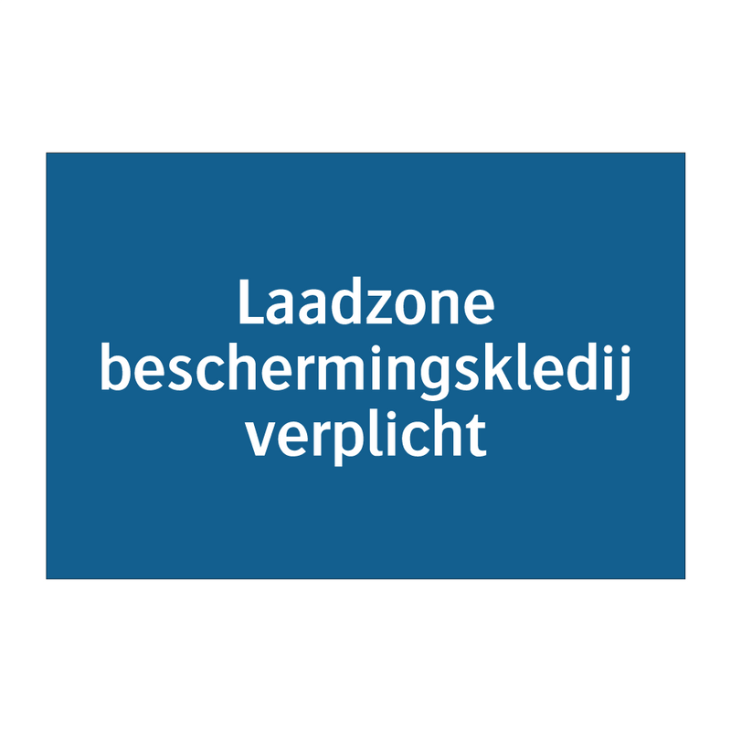 Laadzone beschermingskledij verplicht & Laadzone beschermingskledij verplicht