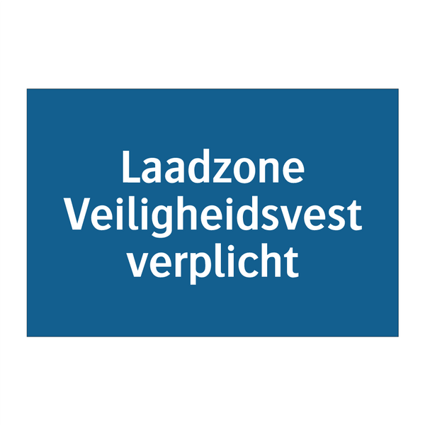 Laadzone Veiligheidsvest verplicht & Laadzone Veiligheidsvest verplicht