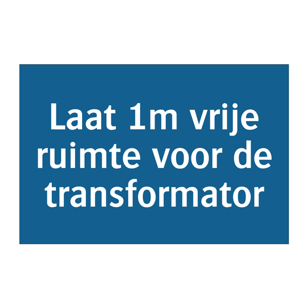 Laat 1m vrije ruimte voor de transformator & Laat 1m vrije ruimte voor de transformator