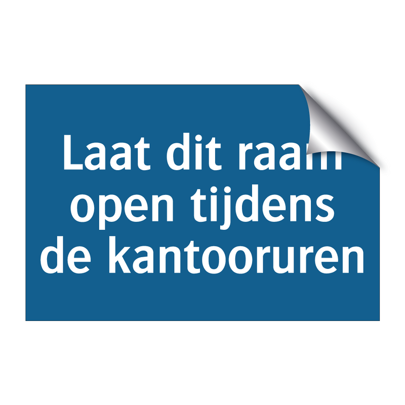 Laat dit raam open tijdens de kantooruren & Laat dit raam open tijdens de kantooruren