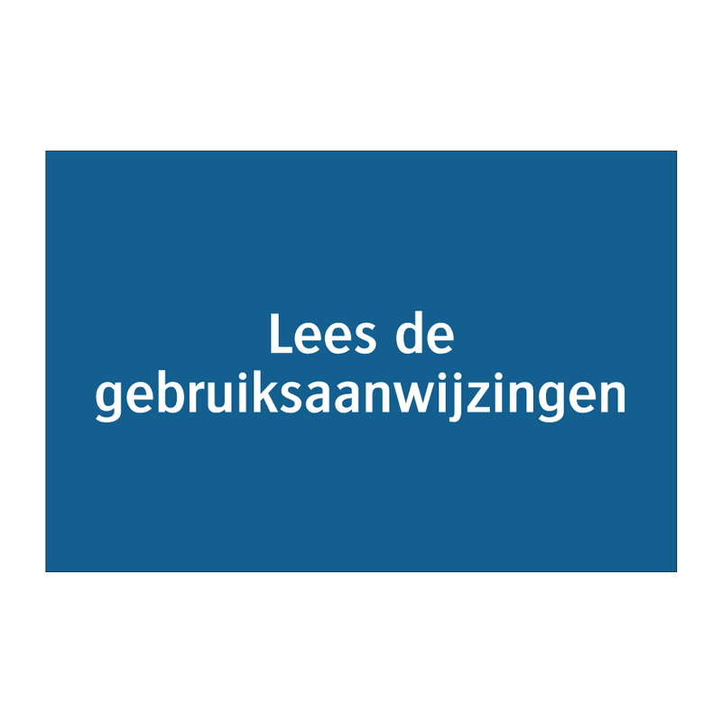 Lees de gebruiksaanwijzingen & Lees de gebruiksaanwijzingen & Lees de gebruiksaanwijzingen