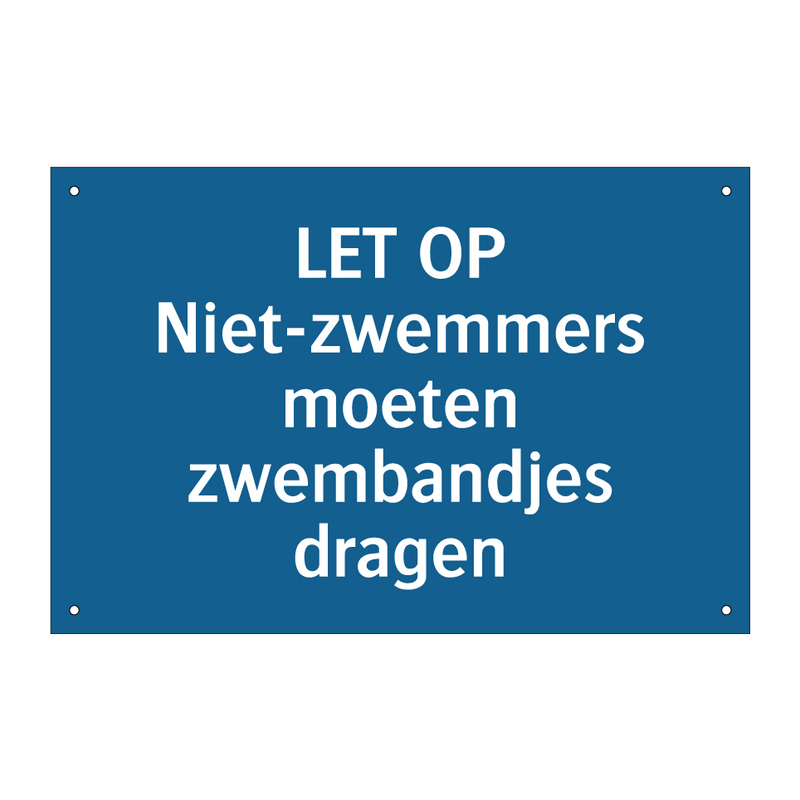 LET OP Niet-zwemmers moeten zwembandjes dragen & LET OP Niet-zwemmers moeten zwembandjes dragen