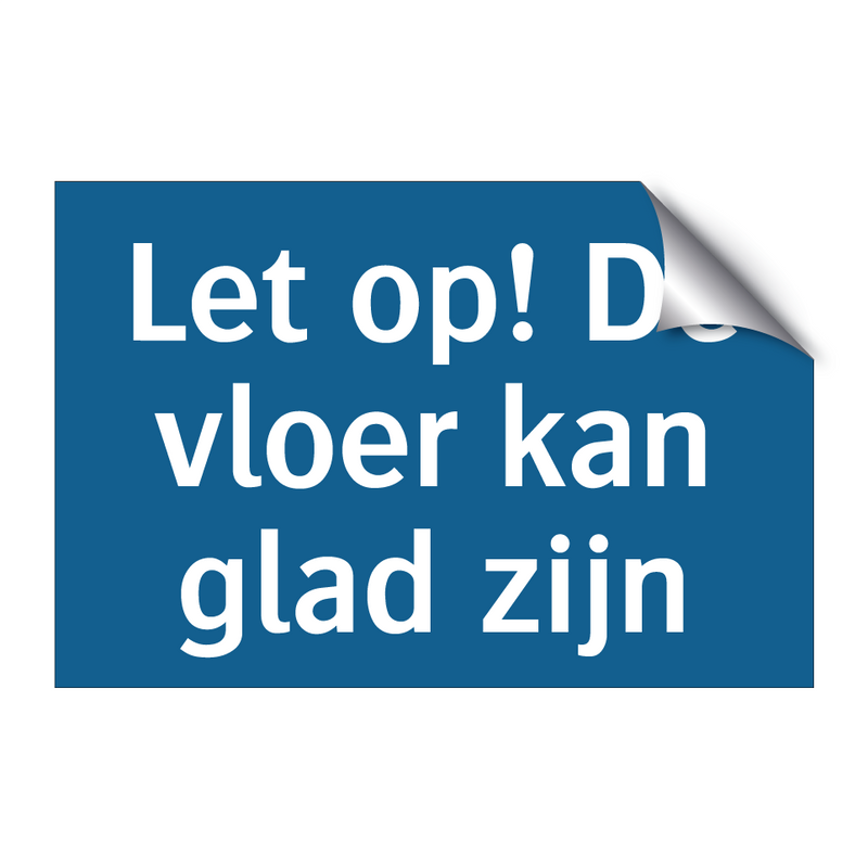 Let op! De vloer kan glad zijn & Let op! De vloer kan glad zijn & Let op! De vloer kan glad zijn