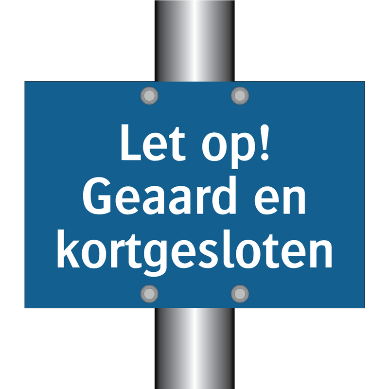 Let op! Geaard en kortgesloten & Let op! Geaard en kortgesloten & Let op! Geaard en kortgesloten