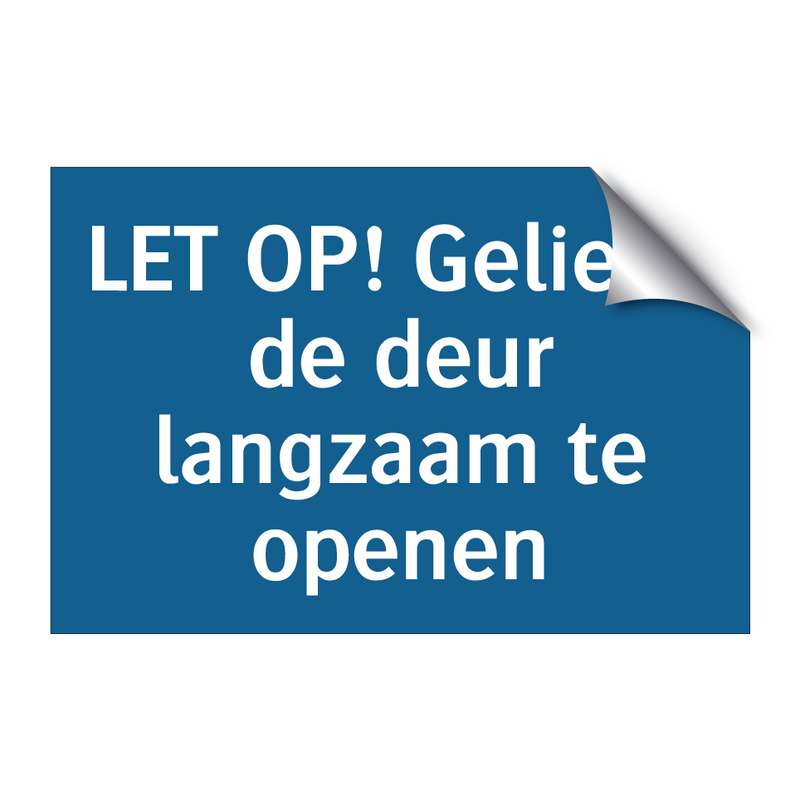 LET OP! Gelieve de deur langzaam te openen & LET OP! Gelieve de deur langzaam te openen