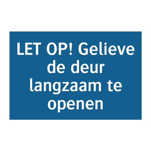 LET OP! Gelieve de deur langzaam te openen & LET OP! Gelieve de deur langzaam te openen