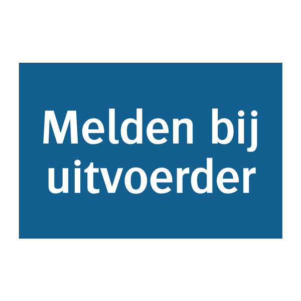 Melden bij uitvoerder & Melden bij uitvoerder & Melden bij uitvoerder & Melden bij uitvoerder