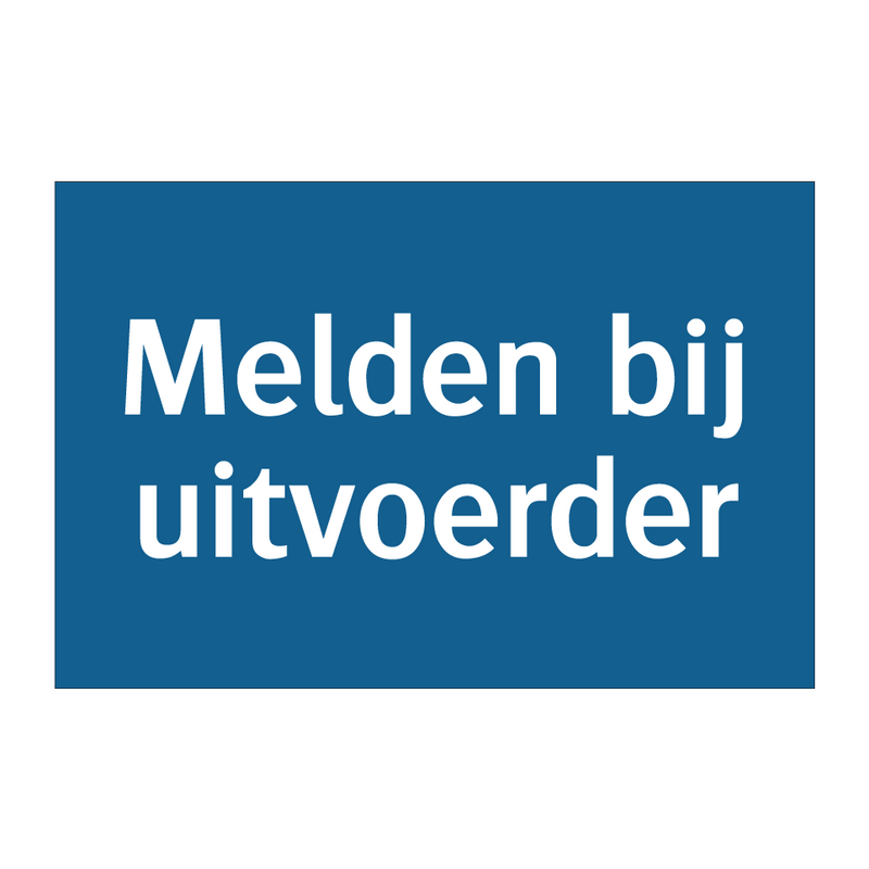 Melden bij uitvoerder & Melden bij uitvoerder & Melden bij uitvoerder & Melden bij uitvoerder