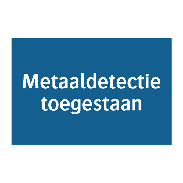 Metaaldetectie toegestaan & Metaaldetectie toegestaan & Metaaldetectie toegestaan