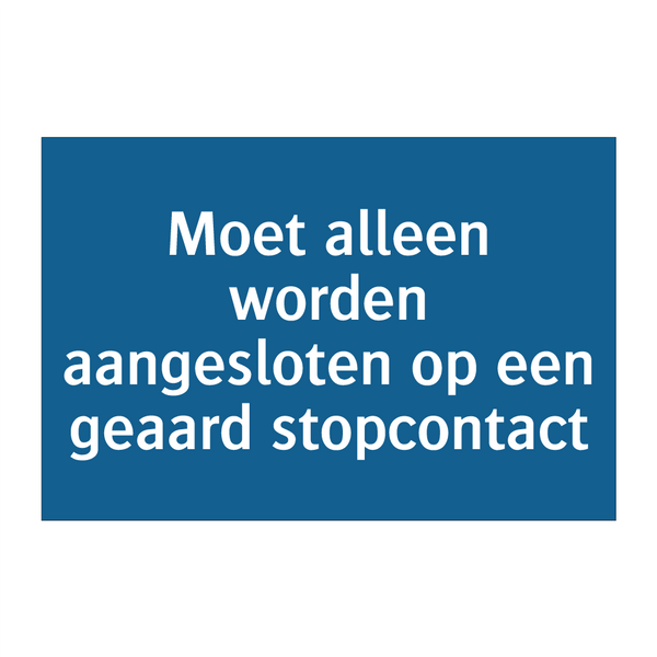 Moet alleen worden aangesloten op een geaard stopcontact