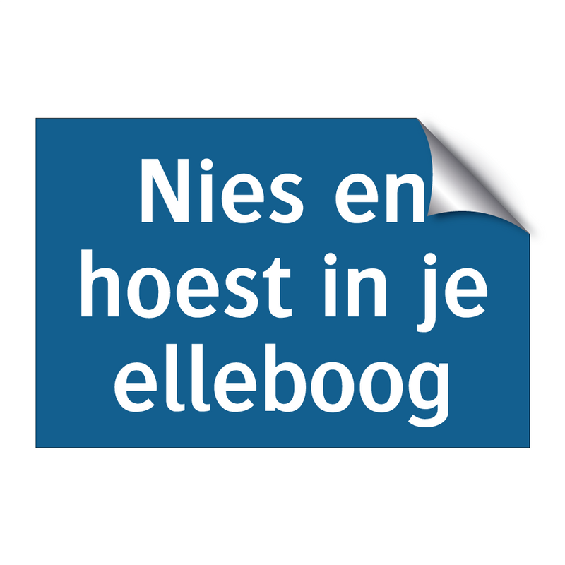 Nies en hoest in je elleboog & Nies en hoest in je elleboog & Nies en hoest in je elleboog