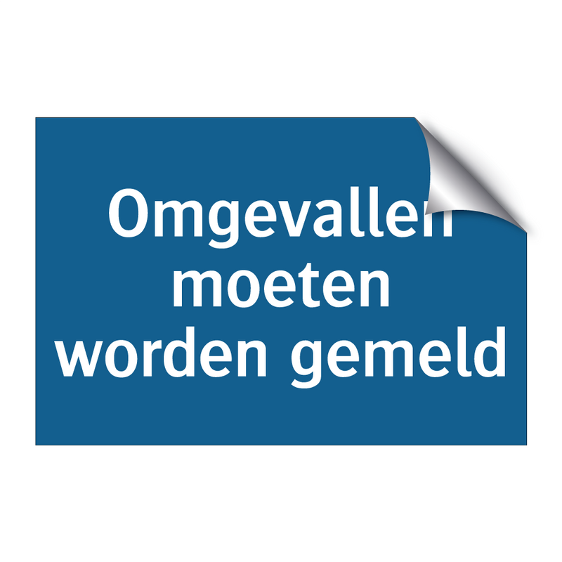 Omgevallen moeten worden gemeld & Omgevallen moeten worden gemeld & Omgevallen moeten worden gemeld