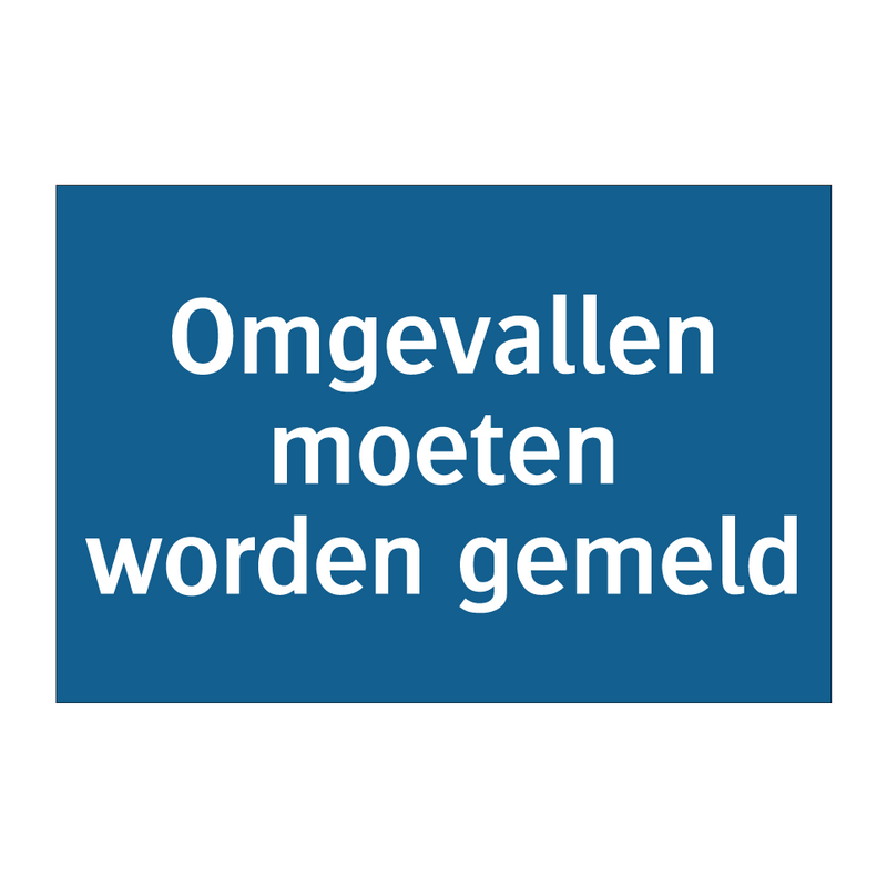 Omgevallen moeten worden gemeld & Omgevallen moeten worden gemeld & Omgevallen moeten worden gemeld