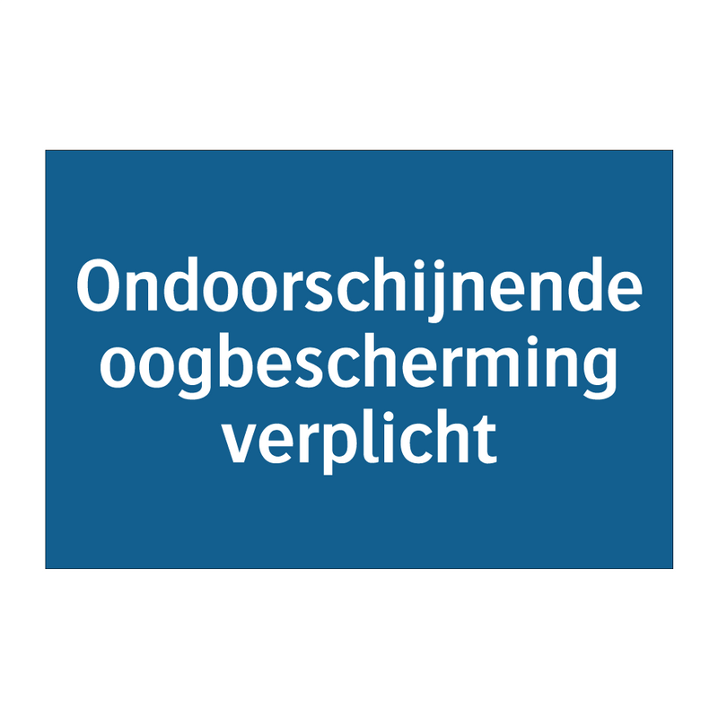 Ondoorschijnende oogbescherming verplicht & Ondoorschijnende oogbescherming verplicht