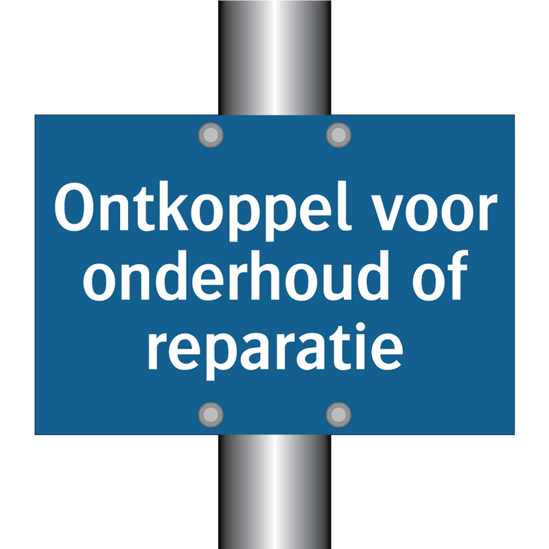 Ontkoppel voor onderhoud of reparatie & Ontkoppel voor onderhoud of reparatie