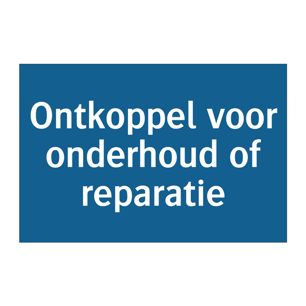 Ontkoppel voor onderhoud of reparatie & Ontkoppel voor onderhoud of reparatie