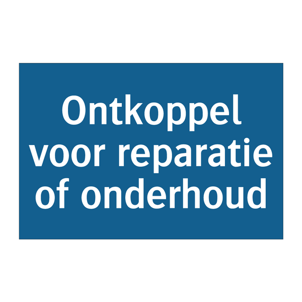 Ontkoppel voor reparatie of onderhoud & Ontkoppel voor reparatie of onderhoud