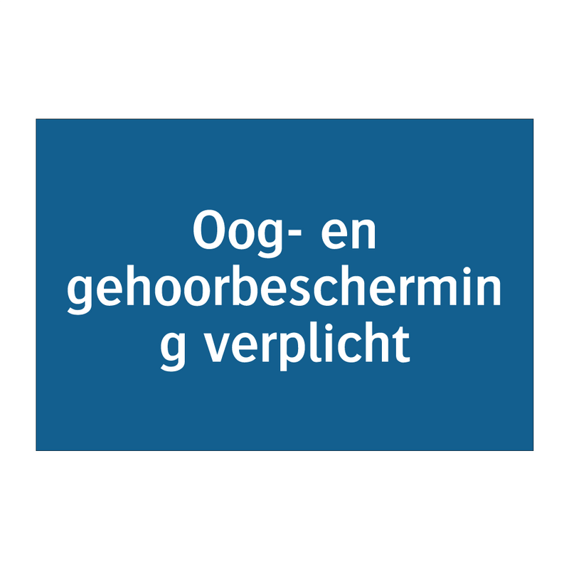 Oog- en gehoorbescherming verplicht & Oog- en gehoorbescherming verplicht