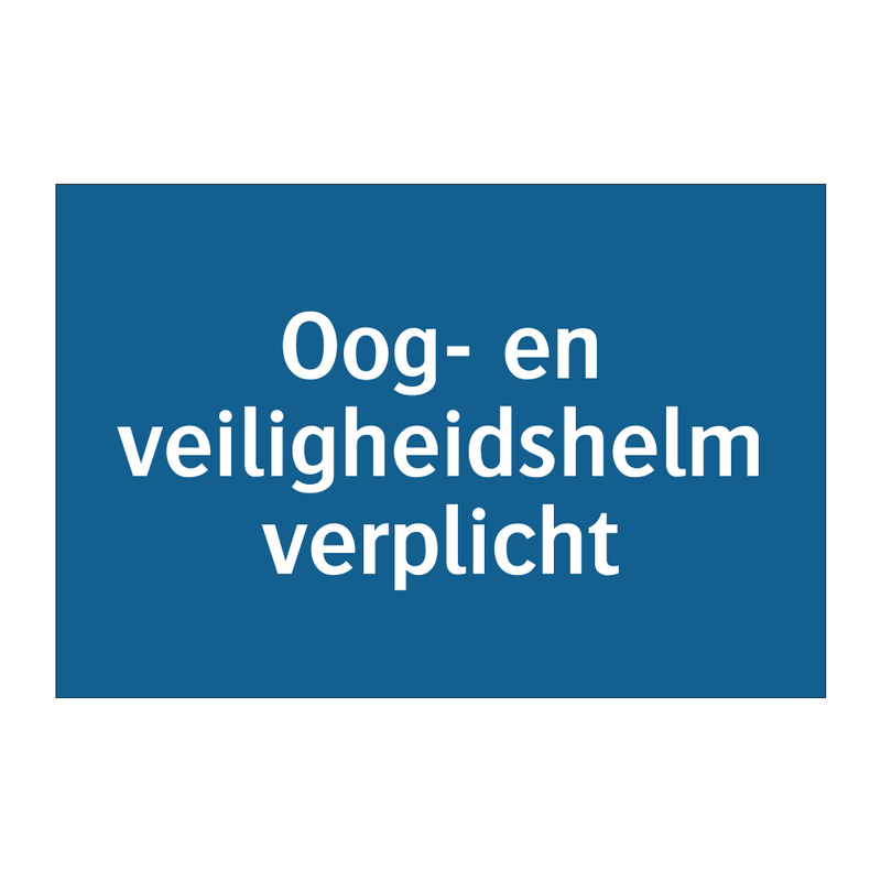 Oog- en veiligheidshelm verplicht & Oog- en veiligheidshelm verplicht