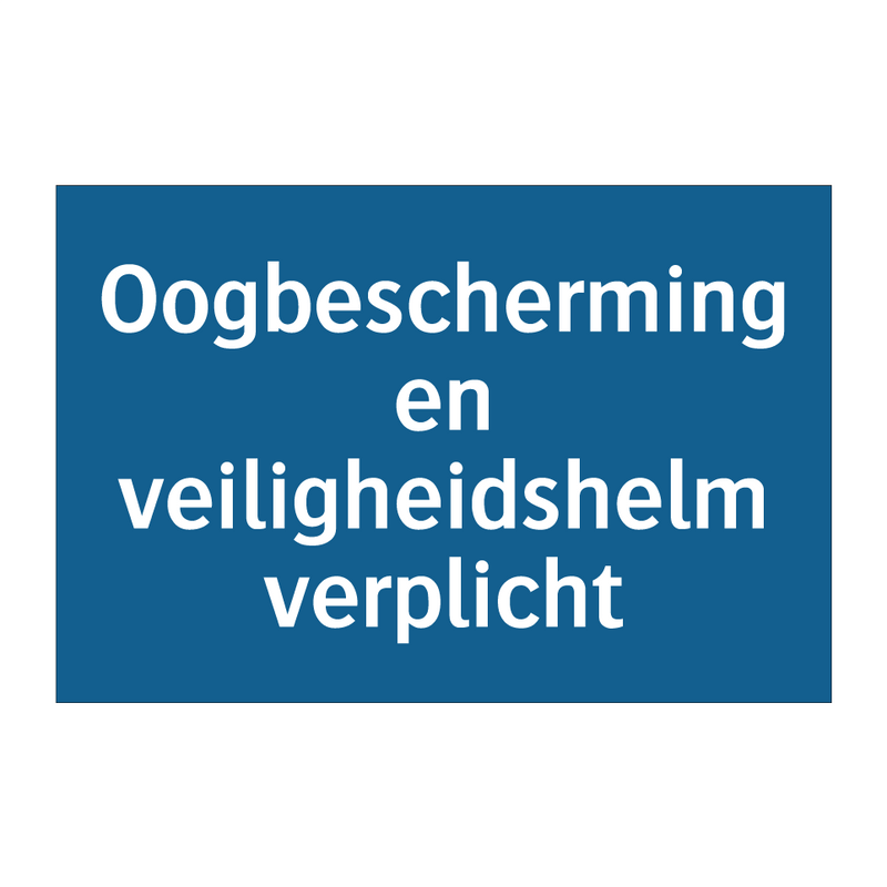 Oogbescherming en veiligheidshelm verplicht & Oogbescherming en veiligheidshelm verplicht