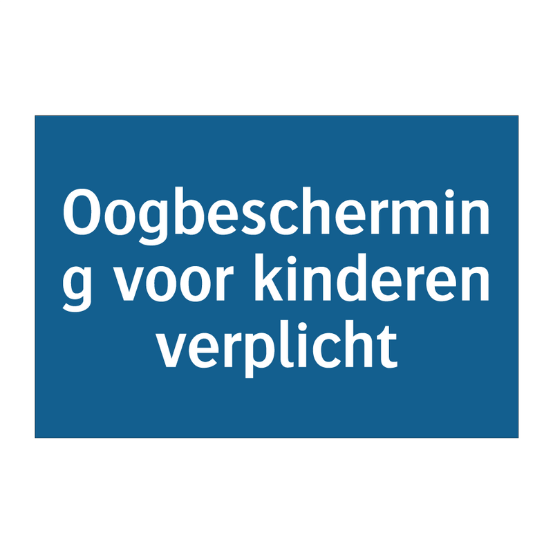 Oogbescherming voor kinderen verplicht & Oogbescherming voor kinderen verplicht