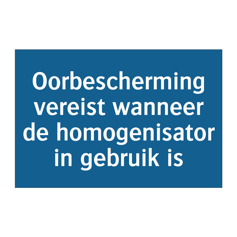 Oorbescherming vereist wanneer de homogenisator in gebruik is