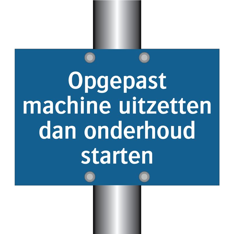 Opgepast machine uitzetten dan onderhoud starten & Opgepast machine uitzetten dan onderhoud starten