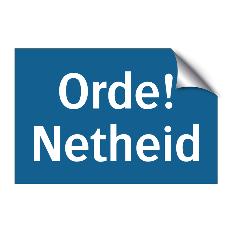 Orde! Netheid & Orde! Netheid & Orde! Netheid & Orde! Netheid