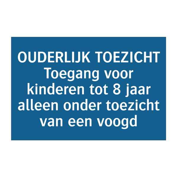 OUDERLIJK TOEZICHT Toegang voor kinderen tot 8 jaar alleen onder toezicht van een voogd