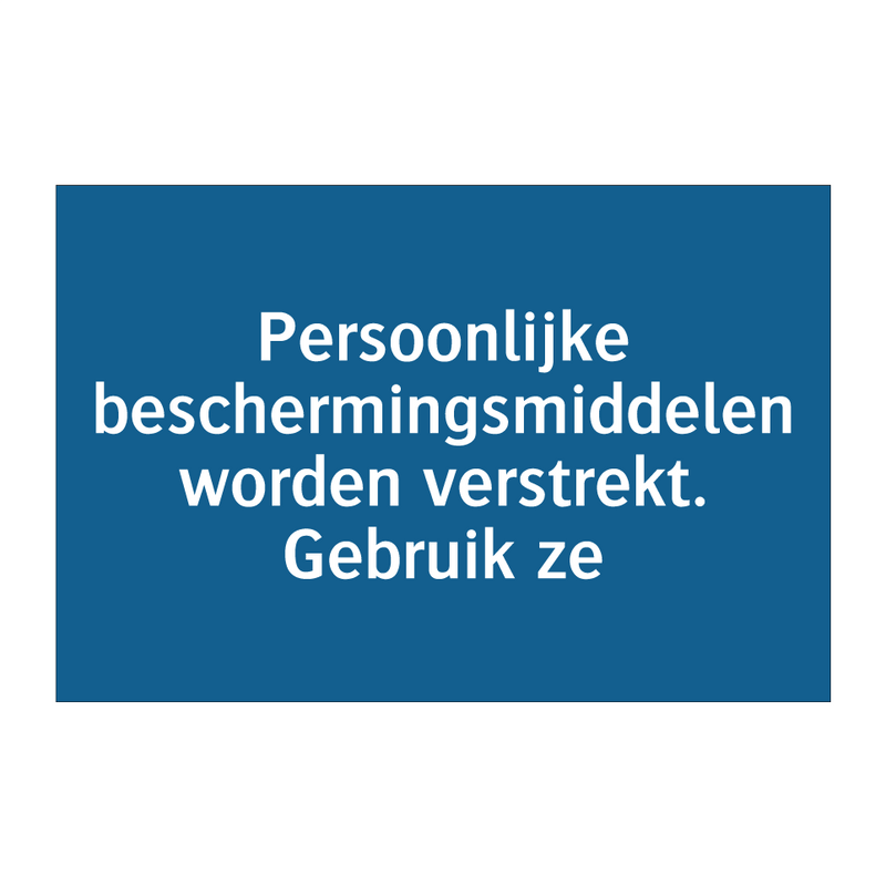 Persoonlijke beschermingsmiddelen worden verstrekt. Gebruik ze