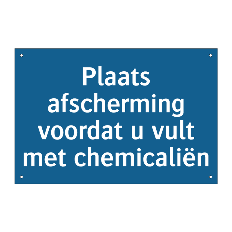 Plaats afscherming voordat u vult met chemicaliën