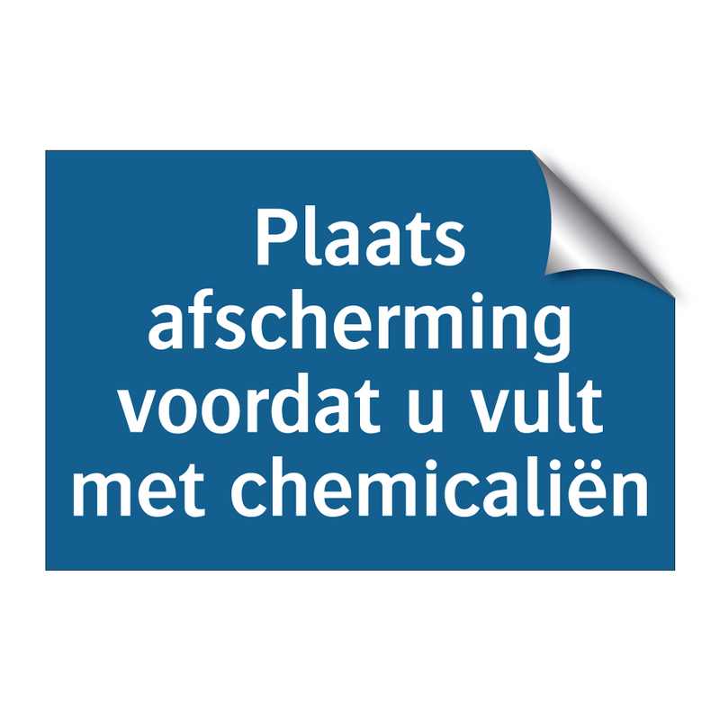 Plaats afscherming voordat u vult met chemicaliën