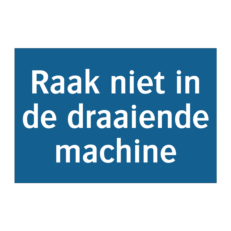 Raak niet in de draaiende machine & Raak niet in de draaiende machine