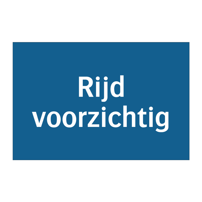 Rijd voorzichtig & Rijd voorzichtig & Rijd voorzichtig & Rijd voorzichtig & Rijd voorzichtig