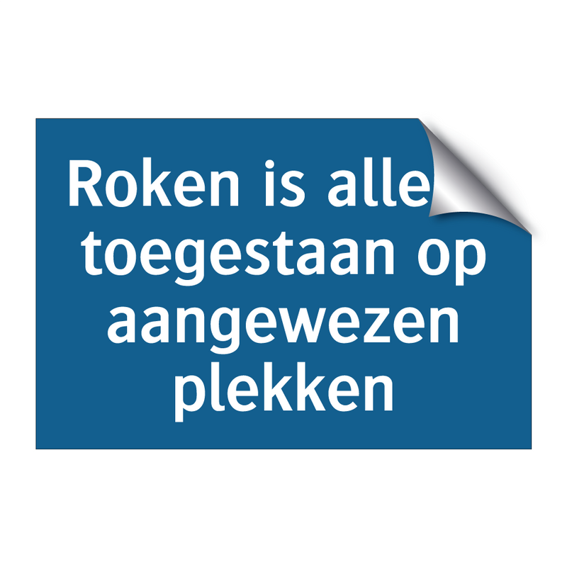 Roken is alleen toegestaan op aangewezen plekken & Roken is alleen toegestaan op aangewezen plekken