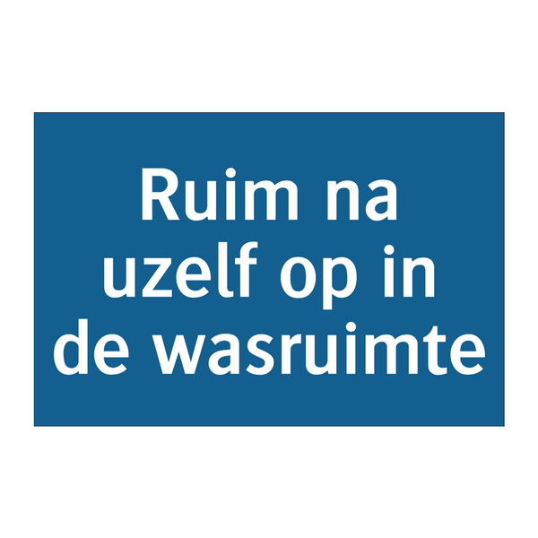 Ruim na uzelf op in de wasruimte & Ruim na uzelf op in de wasruimte