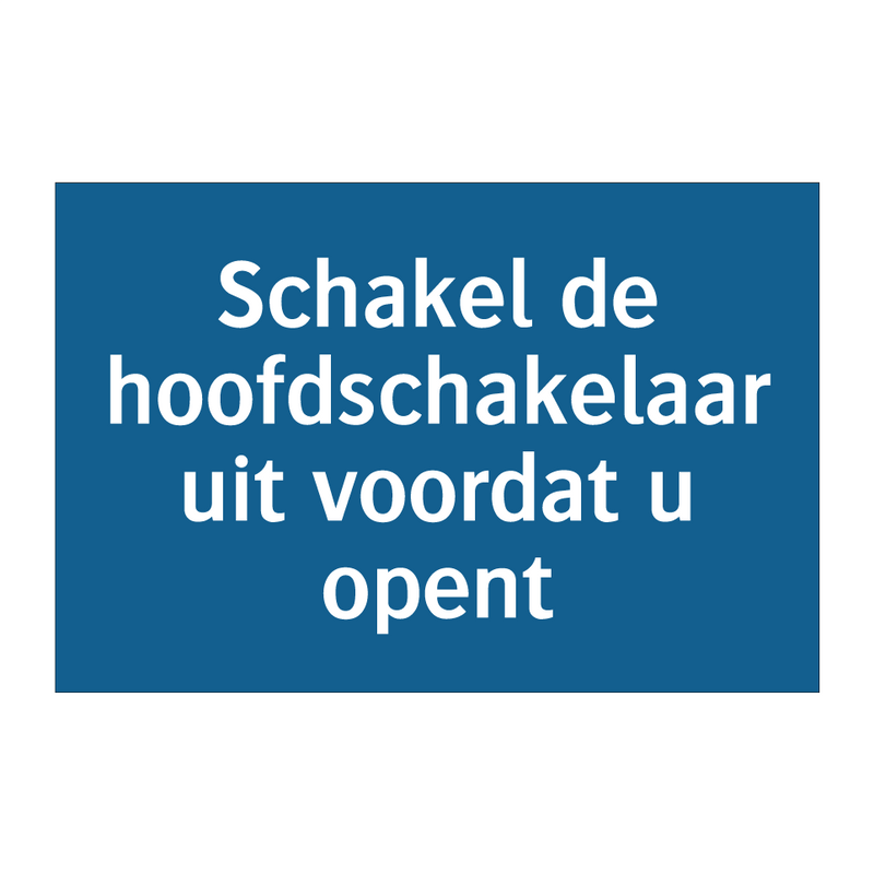 Schakel de hoofdschakelaar uit voordat u opent & Schakel de hoofdschakelaar uit voordat u opent