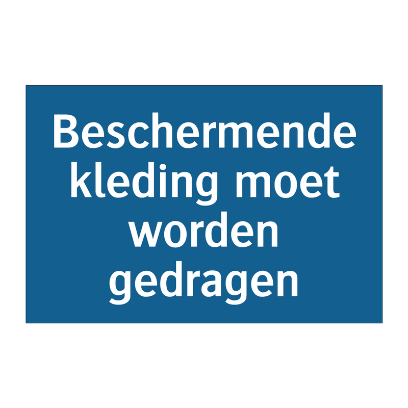 Beschermende kleding moet worden gedragen & Beschermende kleding moet worden gedragen