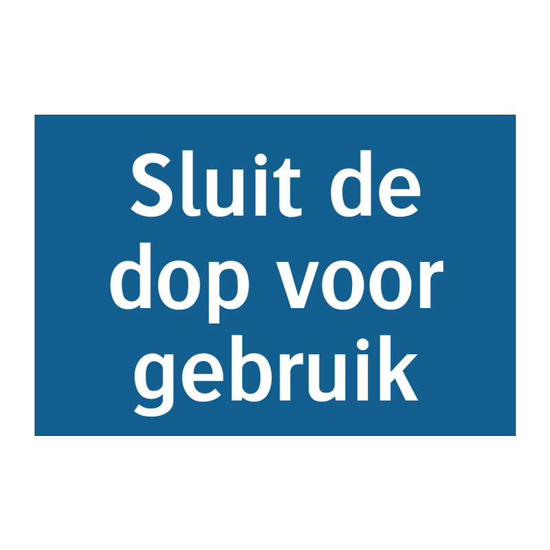 Sluit de dop voor gebruik & Sluit de dop voor gebruik & Sluit de dop voor gebruik