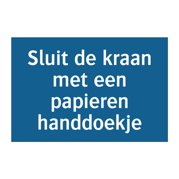 Sluit de kraan met een papieren handdoekje & Sluit de kraan met een papieren handdoekje