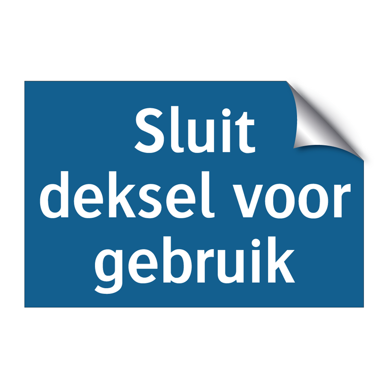 Sluit deksel voor gebruik & Sluit deksel voor gebruik & Sluit deksel voor gebruik