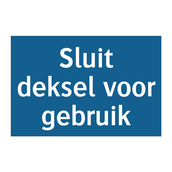 Sluit deksel voor gebruik & Sluit deksel voor gebruik & Sluit deksel voor gebruik