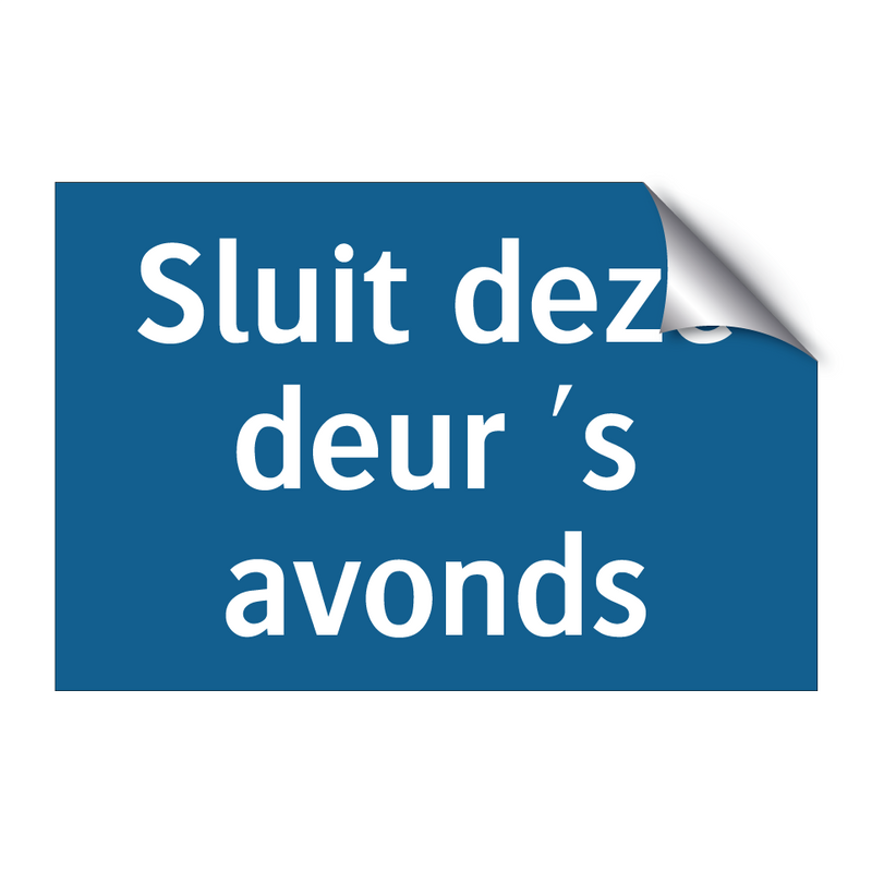 Sluit deze deur 's avonds & Sluit deze deur 's avonds & Sluit deze deur 's avonds