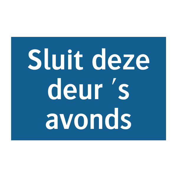 Sluit deze deur 's avonds & Sluit deze deur 's avonds & Sluit deze deur 's avonds