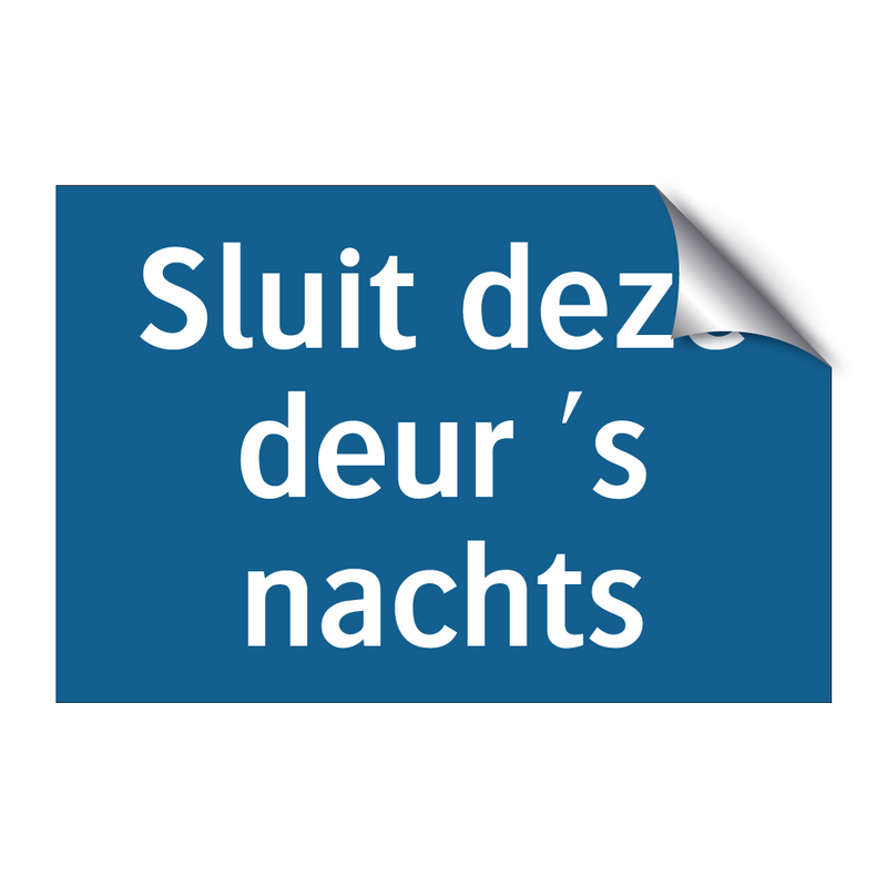 Sluit deze deur 's nachts & Sluit deze deur 's nachts & Sluit deze deur 's nachts